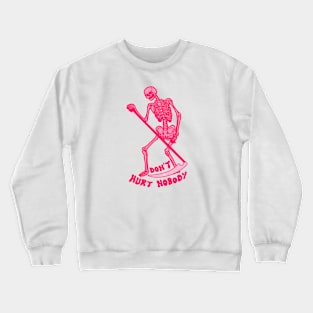 Don't hurt nobody Crewneck Sweatshirt